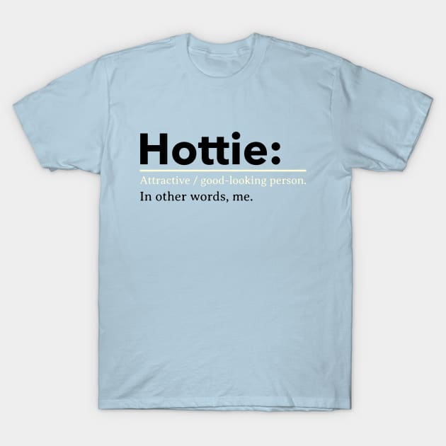 hottie T-Shirt by WOAT